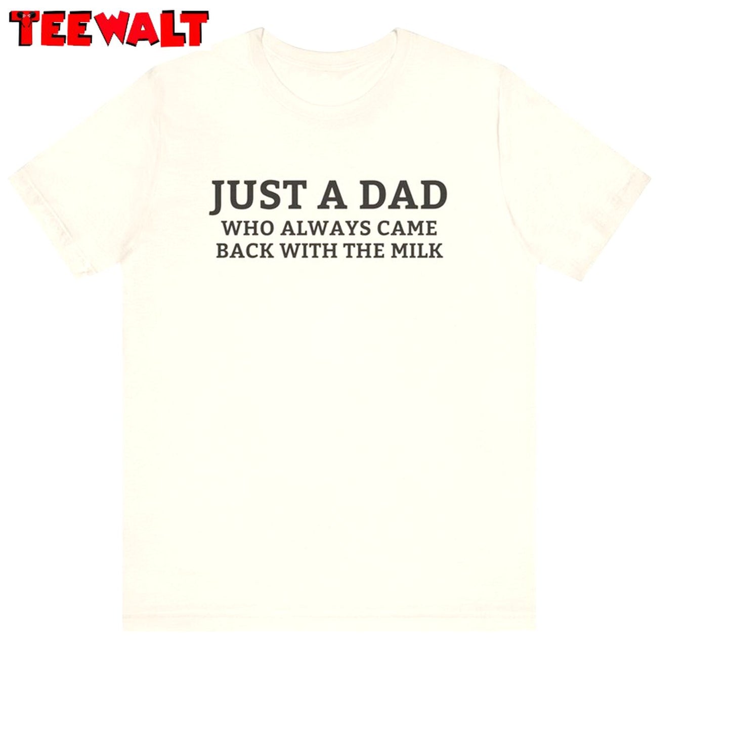 Trendy Just A Dad Who Always Came Back With The Milk Shirt, Viral Quotes Hoodie