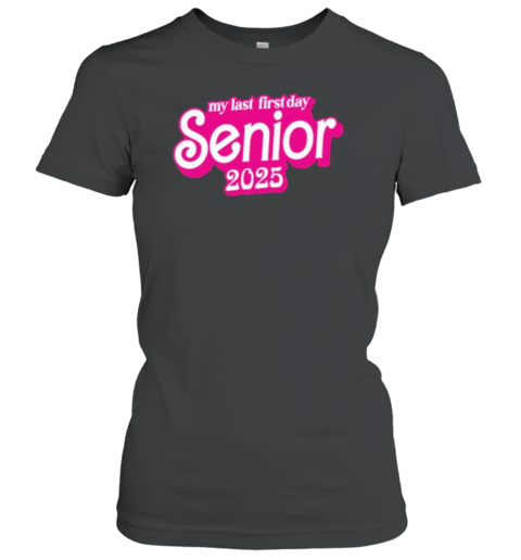 2025 My Last First Day Senior T-Shirt