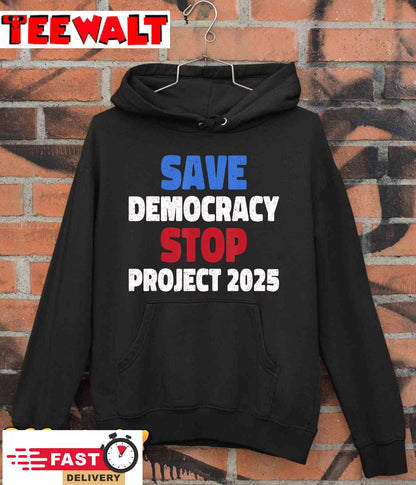 Save Democracy Stop Project 2025 Presidential Election T-Shirt