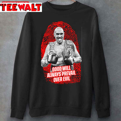 Tyson Fury Boxer Quote Good Will Always Prevail Over Evil Unisex T-Shirt