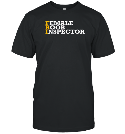 Female Boob Inspector T-Shirt