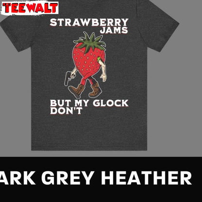 Strawberry Jams But My Glock Don't Shirt 02