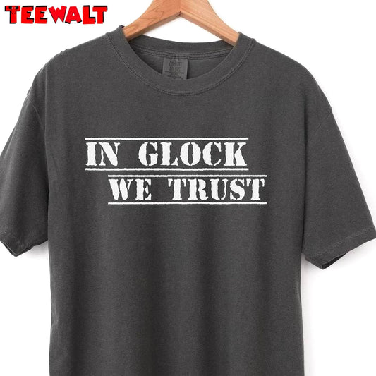 Glock Lover Inspirational T Shirt, Limited In Glock We Trust