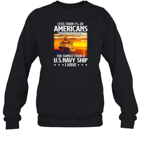 Less Than 1 Of Americans Have Ever Seen The Sunset From A U S Navy Ship I Have T-Shirt