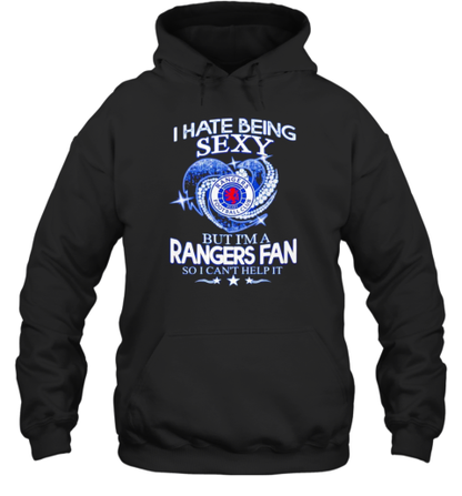 I Hate Being Sexy But I&#39M A Rangers Fc Fan So I Can&#39T Help It T-Shirt