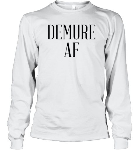 Demure AF T-Shirt