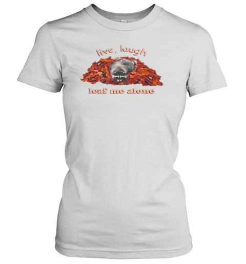 Original Live Laugh Leaf Me Alone Raccoon T-Shirt