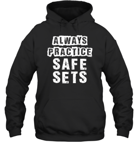 Always Practice Safe Sets T-Shirt