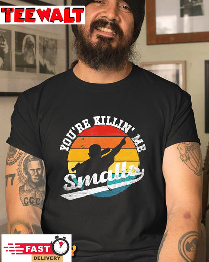 You're Killin Me Smalls Funny T-Shirt