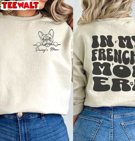 In My Frenchie Mom Era Shirt, French Bulldog Crewneck Sweatshirt T-shirt