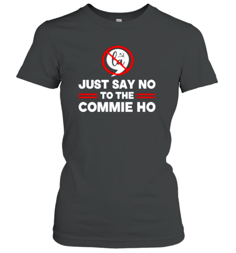 Just Say No To The Commie Ho 2024 Election Cool T-Shirt