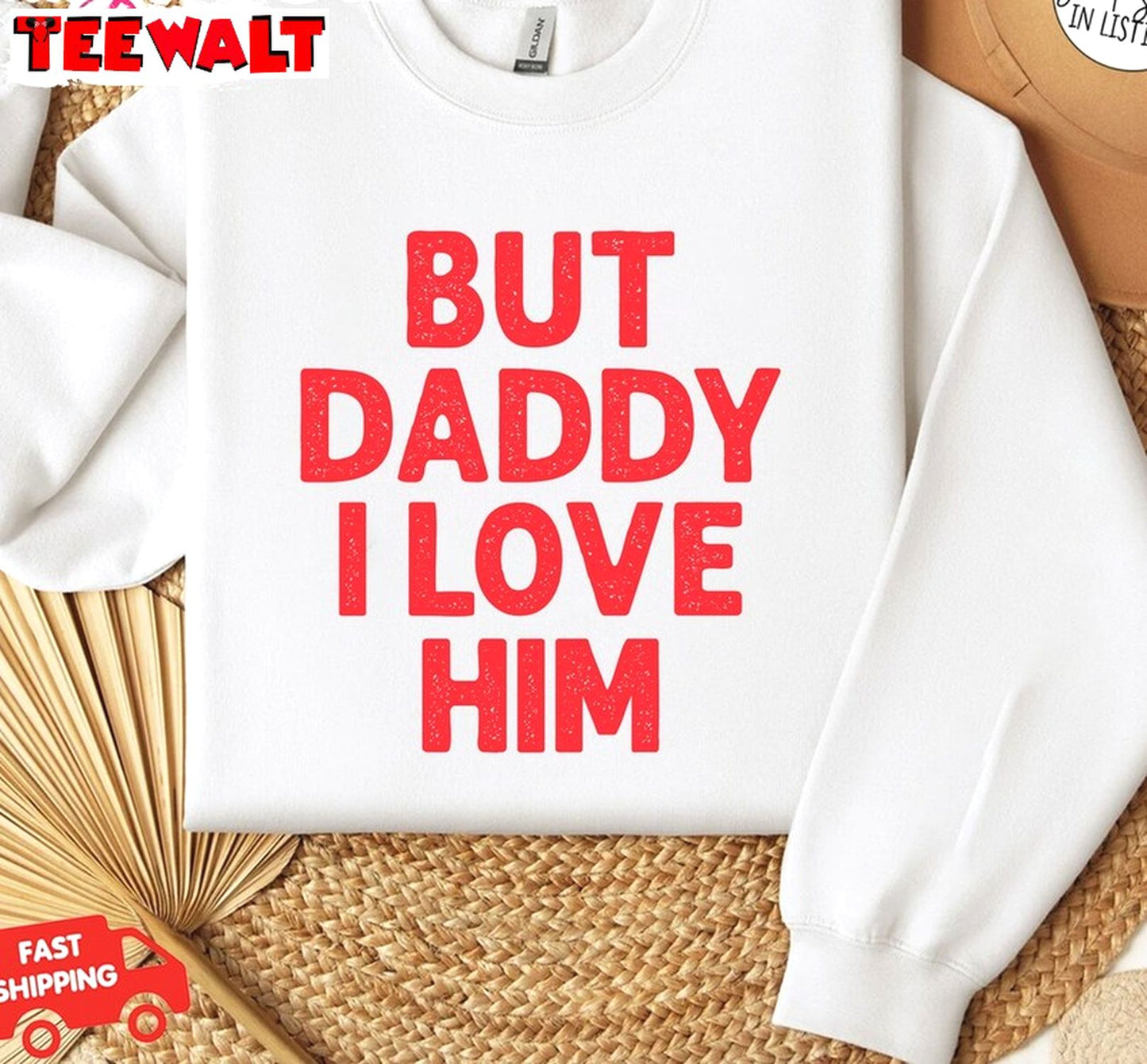 But Daddy I Love Him Shirt, Trendy Funny Short Sleeve