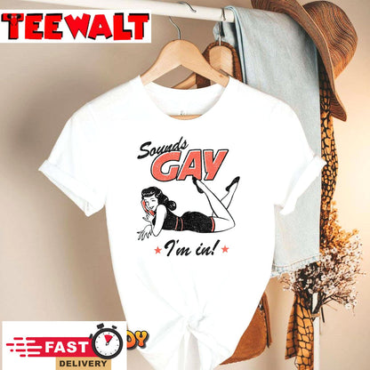 Sounds Gay I'm In Funny Gay Pride LGBT Month T-Shirt