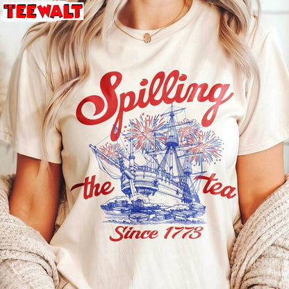 Cool Design Spilling Tea Since 1773 Shirt, Boston Tea Party 4th Of July Crewneck Long Sleeve