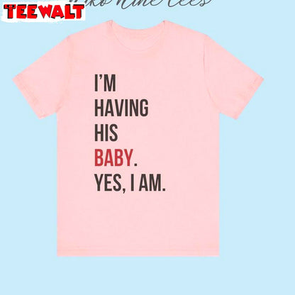 Creative Pregnancy Reveal T Shirt , New Rare I'm Having His Baby Shirt Tank Top