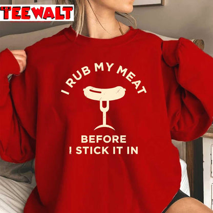 I Rub My Meat Unisex Sweatshirt