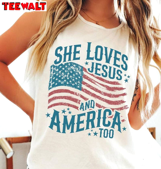 Funny July 4th Long Sleeve , Must Have She Loves Jesus And America Too