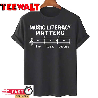 Music Literacy Matters I Like To Eat Puppies T-Shirt