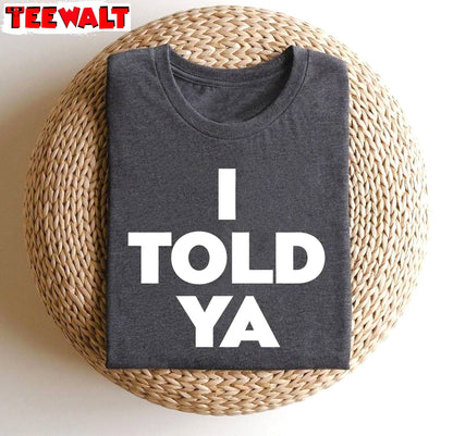 I Told Ya Trendy Shirt, Viral Meme Zendaya Unisex Hoodie Short Sleeve