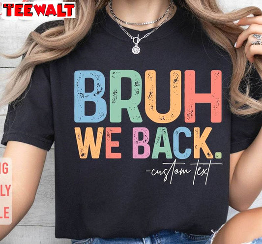 Must Have First Day Of School Unisex T Shirt , Comfort Bruh We Back Shirt Long Sleeve