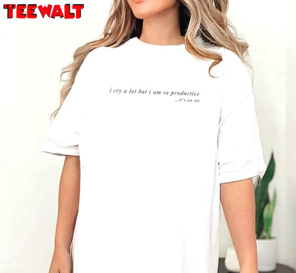 Limited T Swift Lyric , Cool I Cry A Lot But I Am So Productive Shirt