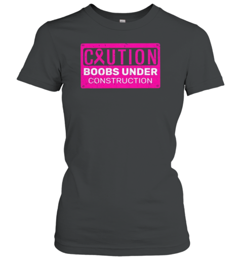 Caution Booobs Under Constructioon Support Breast Cancer T-Shirt