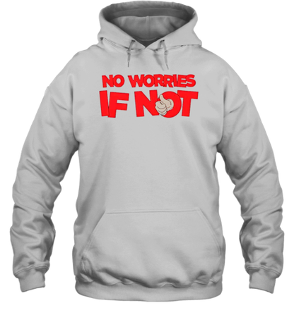 No Worries If Not T-Shirt