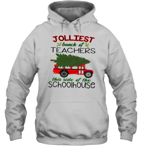 Jolliest Bunch Of Teachers This Side Of The Schoolhouse Teacher T-Shirt