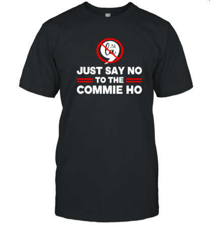 Just Say No To The Commie Ho 2024 Election Cool T-Shirt