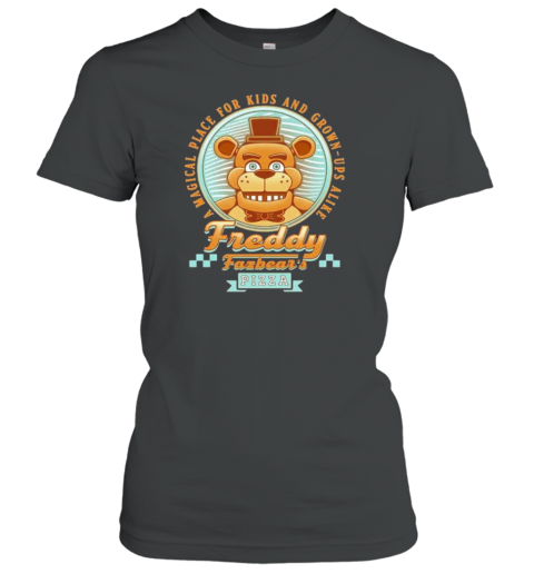 A Magical Place For Kids And Grown Ups Alike Freddy Fazbear&#39S Pizza T-Shirt