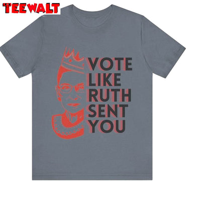 Vote Like Ruth Sent You Cool Design Shirt , Limited Biden 2024 Short Sleeve Crewneck