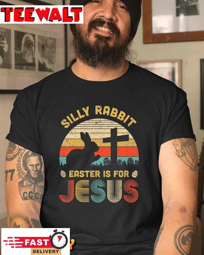 Silly Rabbit Easter is for Jesus Christian Religious T-Shirt