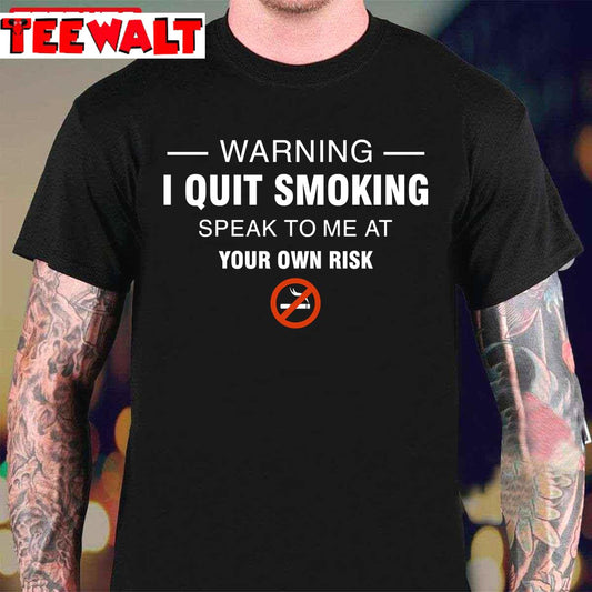 Warning I Quit Smoking World No Tobacco Day Unisex T-Shirt