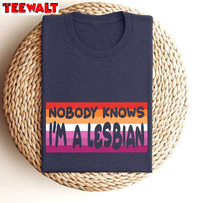 Limited Nobody Knows I'm A Lesbian Shirt, Lgbtq Inspirational Long Sleeve