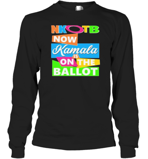 Nkotb Now Kamala Is On The Ballot T-Shirt