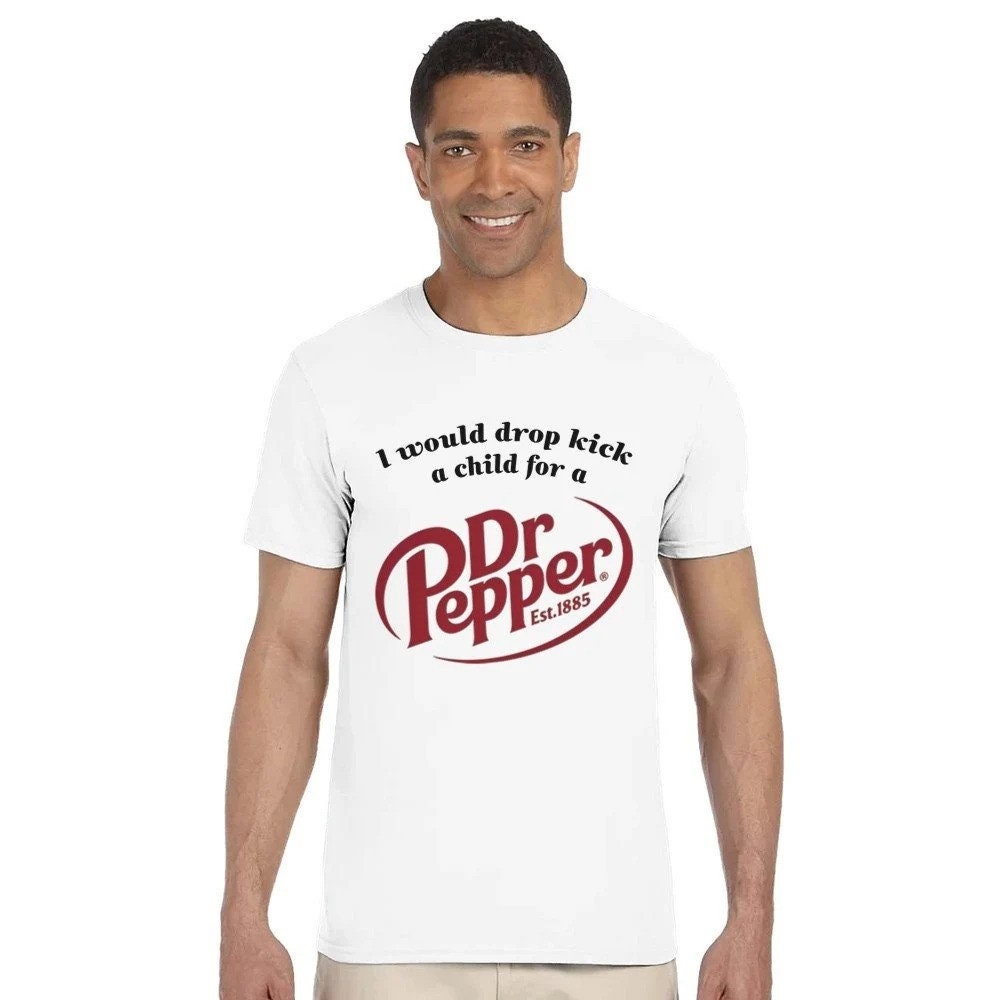 Dropkick A Child Dr Pepper Funny Graphic Shirt