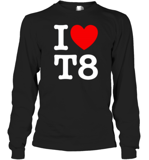 I Love T8 T-Shirt