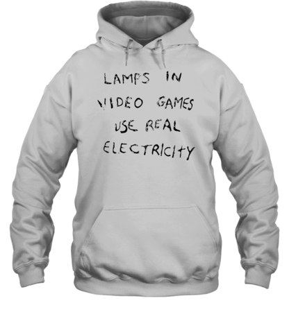 Lamps In Video Games Use Real Electricity T-Shirt