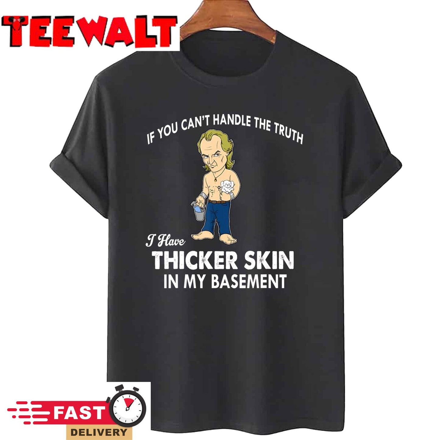 If You Can't Handle The Truth I Have Thicker Skin T-Shirt