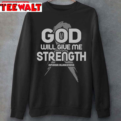 God Will Give Me Strength Aphasia Awareness Unisex T-Shirt