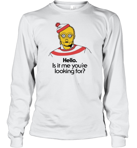 Hello Is It Me You&#39Re Looking For C 3Po T-Shirt