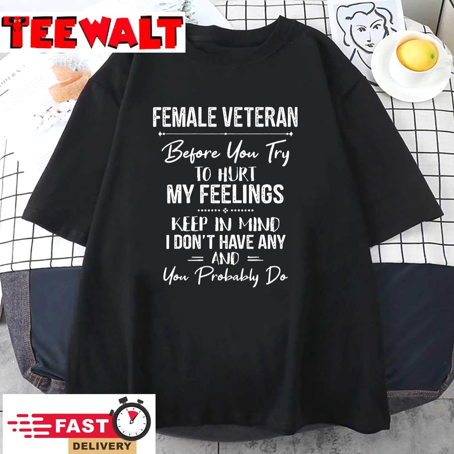 Female Veteran Before You Try To Hurt My Feelings Keep T-Shirt