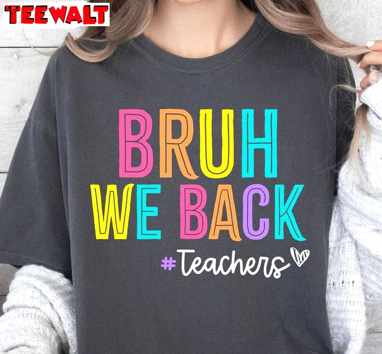 Comfort Bruh We Back Shirt, Must Have Back To School Sweatshirt Unisex T Shirt