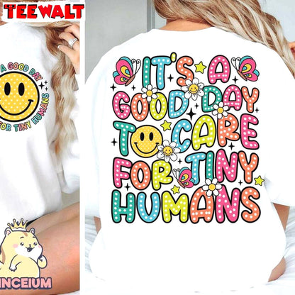 Trendy It's A Good Day To Care For Tiny Humans Shirt, Providers Babysitters Unisex Hoodie Sweater