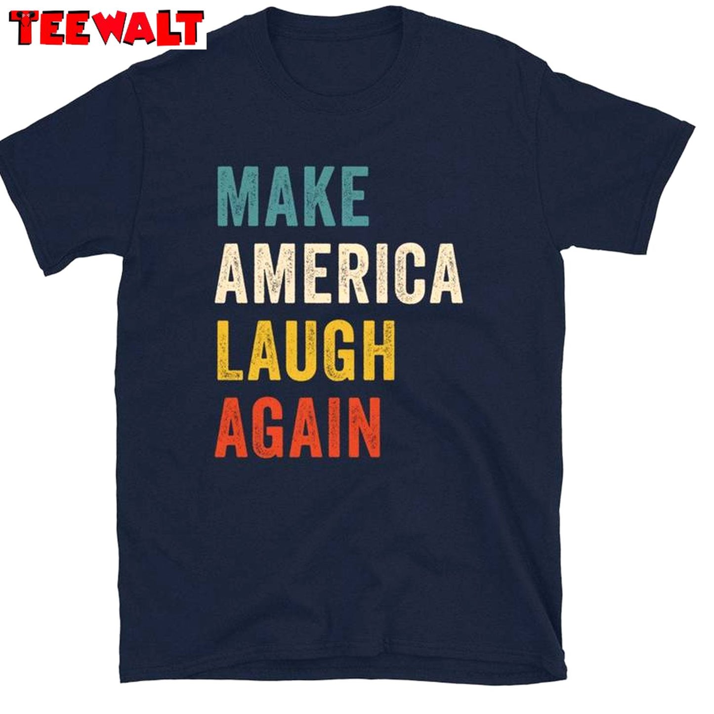 Colorful Make America Laugh Again Shirt, For President Unisex T Shirt Short Sleeve