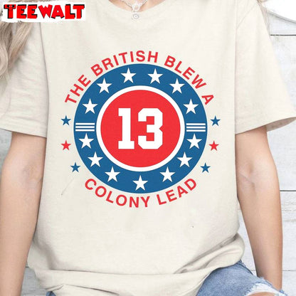 Cool Design Historical Quote T Shirt, Groovy British Blew 13 Colony Lead Shirt Unisex Hoodie