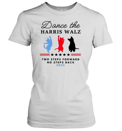 Dance The Harris Walz Two Steps Forward No Steps Back 2024 Cats Vote T-Shirt