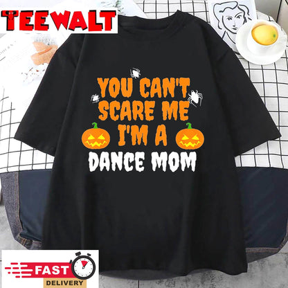 Can't Scare Me I'm Dance Mom Funny T-shirt Halloween Dancer