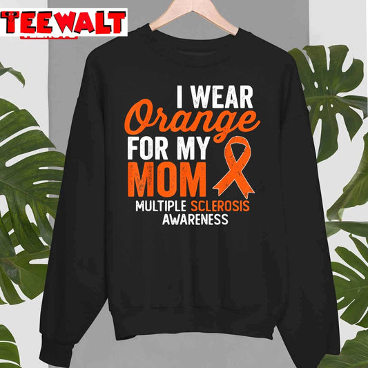 I Wear Orange For My Mom Multiple Sclerosis Awareness Unisex Sweatshirt