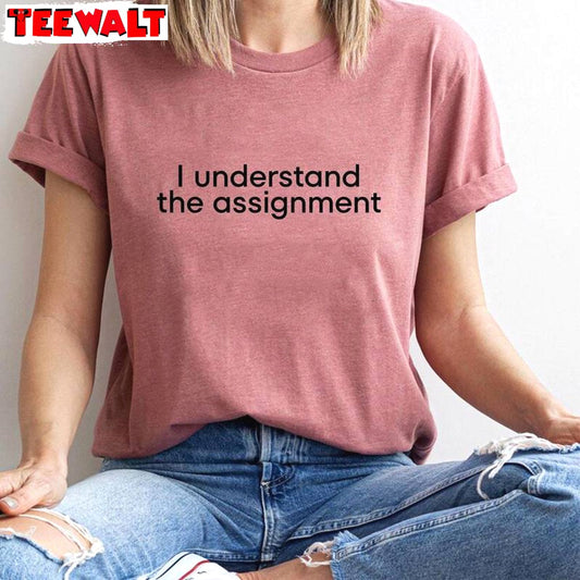 Unisex I Understand The Assignment Shirt, 2024 For President